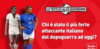 Ecco chi è stato il migliore attaccante italiano secondo le nostre Teste di Calcio