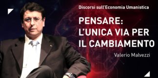 PENSARE: L’UNICA VIA PER IL CAMBIAMENTO ▷ Discorsi sull’Economia Umanistica – Prof. Malvezzi